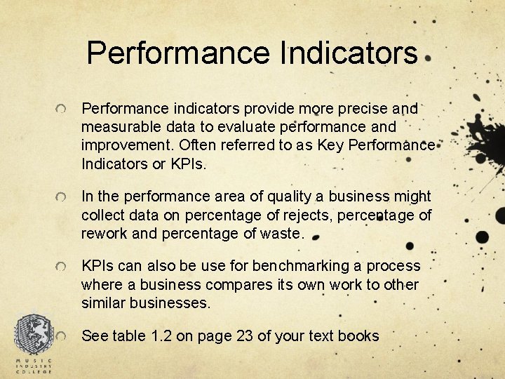 Performance Indicators Performance indicators provide more precise and measurable data to evaluate performance and