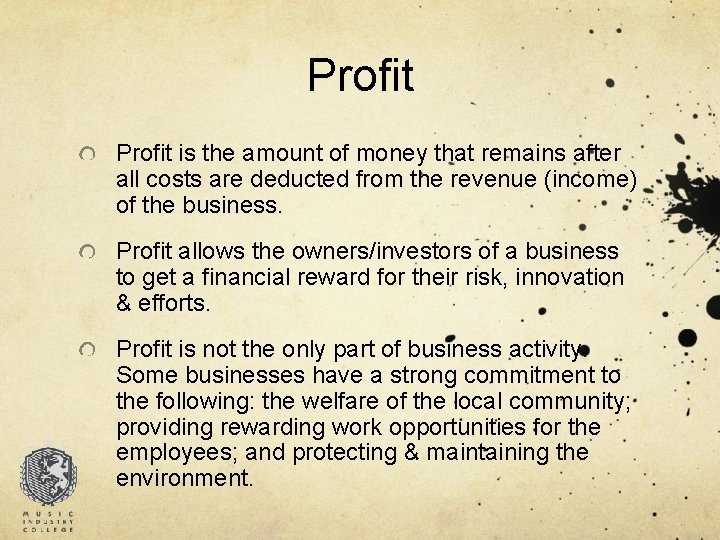 Profit is the amount of money that remains after all costs are deducted from