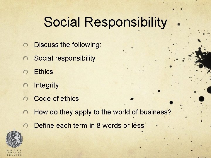 Social Responsibility Discuss the following: Social responsibility Ethics Integrity Code of ethics How do