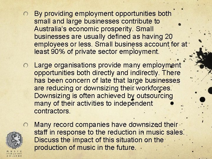 By providing employment opportunities both small and large businesses contribute to Australia’s economic prosperity.
