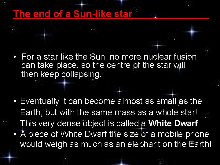 The end of a Sun-like star • For a star like the Sun, no