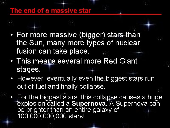 The end of a massive star • For more massive (bigger) stars than the