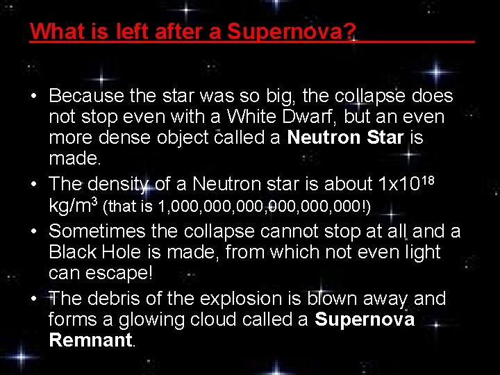 What is left after a Supernova? • Because the star was so big, the