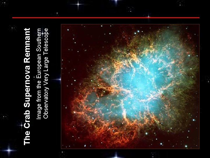 Image from the European Southern Observatory Very Large Telescope The Crab Supernova Remnant 