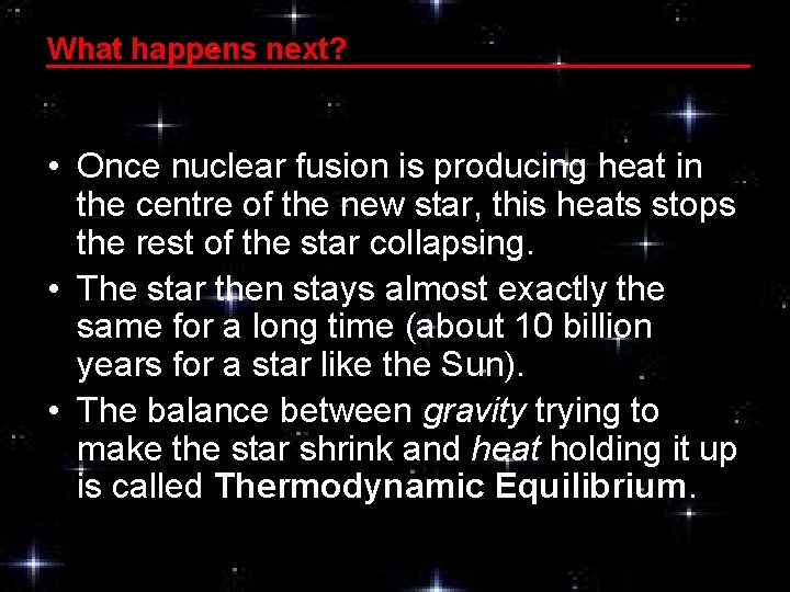 What happens next? • Once nuclear fusion is producing heat in the centre of