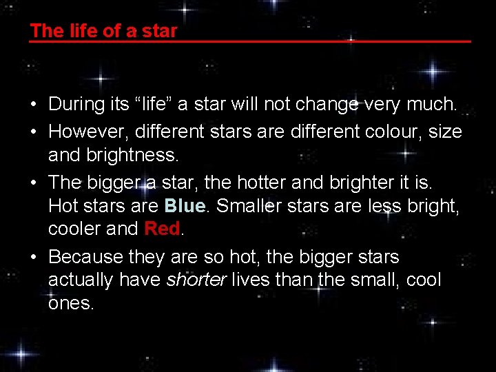 The life of a star • During its “life” a star will not change