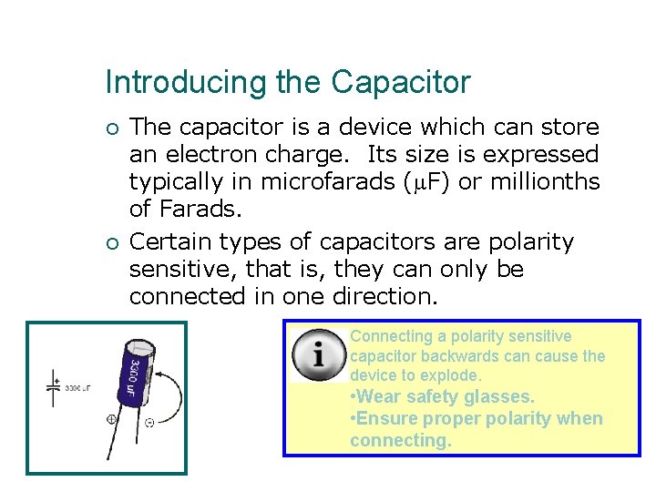 Introducing the Capacitor ¡ ¡ The capacitor is a device which can store an