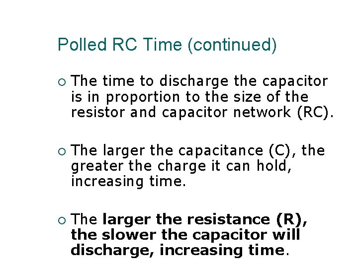 Polled RC Time (continued) ¡ ¡ ¡ The time to discharge the capacitor is