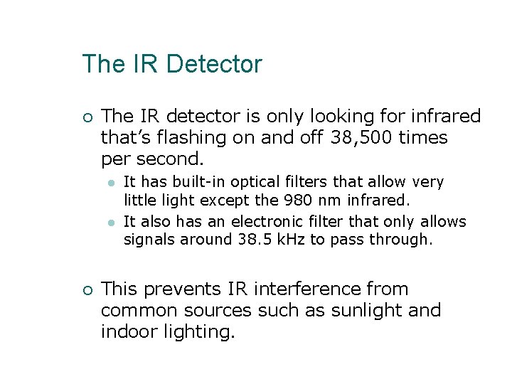 The IR Detector ¡ The IR detector is only looking for infrared that’s flashing