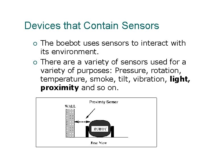 Devices that Contain Sensors ¡ ¡ The boebot uses sensors to interact with its