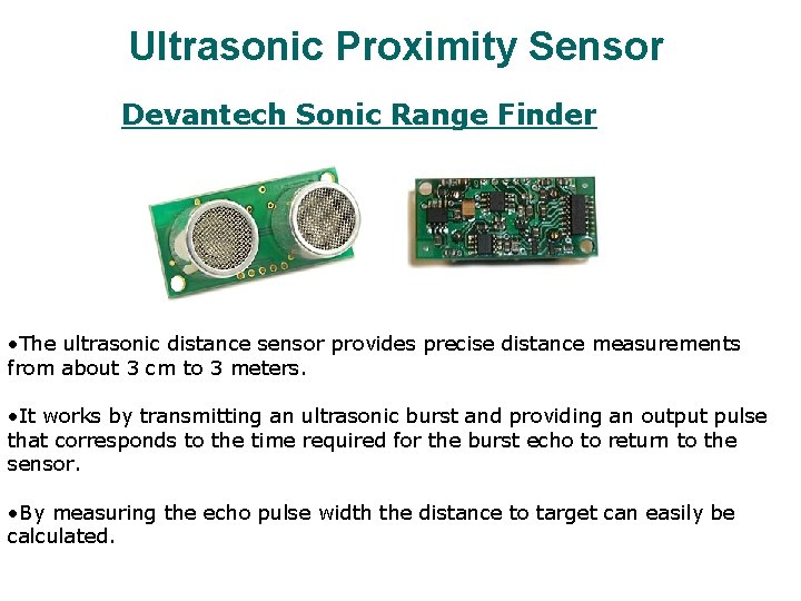 Ultrasonic Proximity Sensor Devantech Sonic Range Finder • The ultrasonic distance sensor provides precise