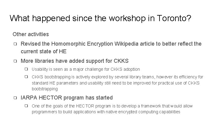What happened since the workshop in Toronto? Other activities ❑ Revised the Homomorphic Encryption