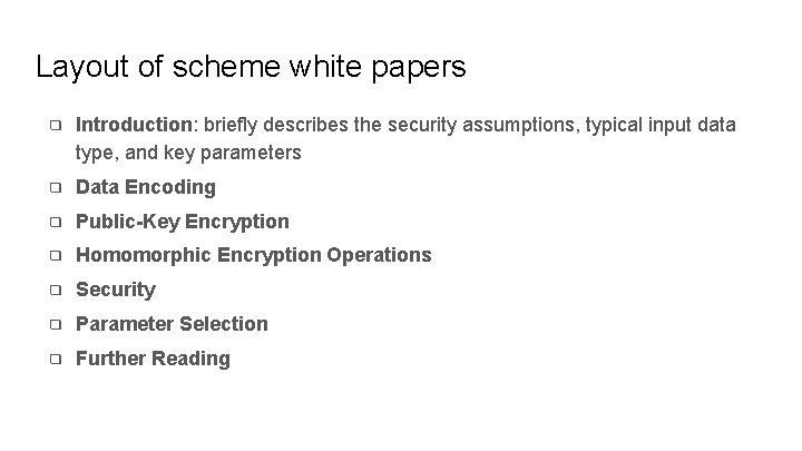 Layout of scheme white papers ❑ Introduction: briefly describes the security assumptions, typical input