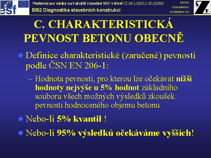 ÚSTAV Modernizace výuky na Fakultě stavební VUT v Brně CZ. 04. 1. 03/3. 2.