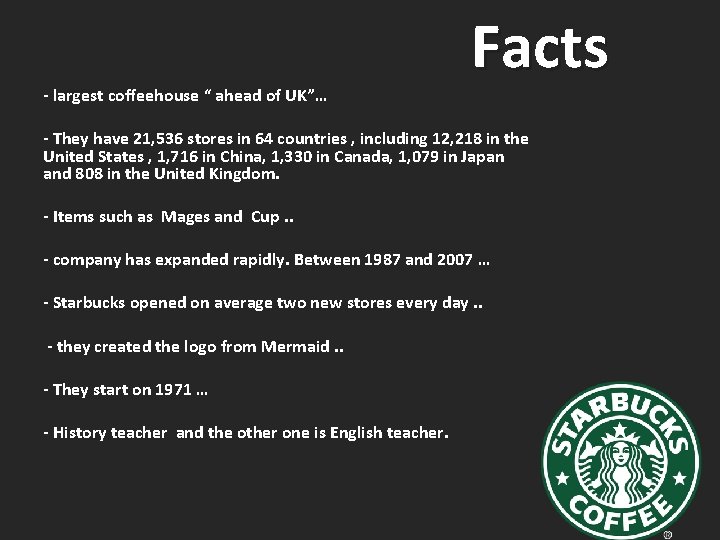 - largest coffeehouse “ ahead of UK”… Facts - They have 21, 536 stores