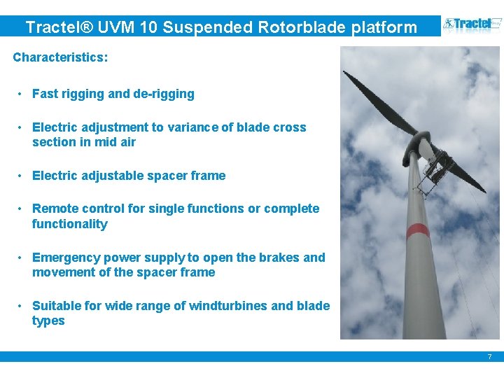 Tractel® UVM 10 Suspended Rotorblade platform Characteristics: • Fast rigging and de-rigging • Electric