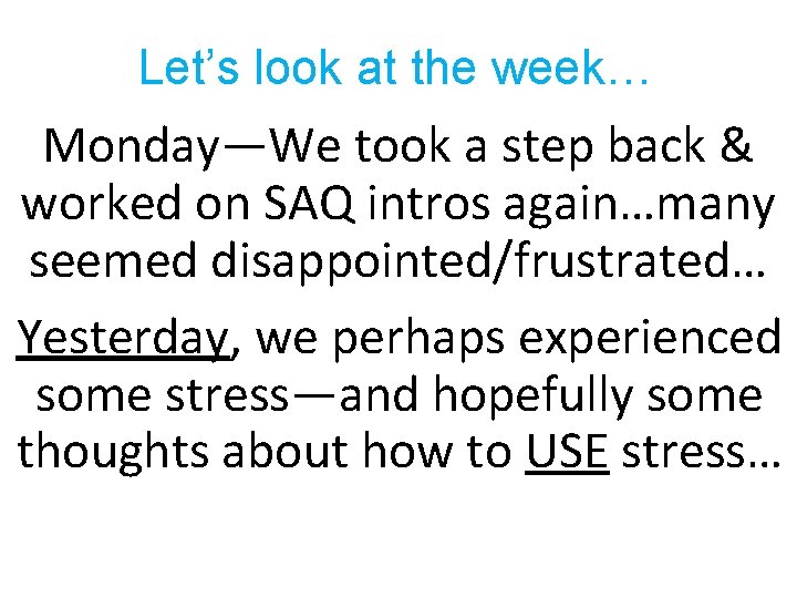 Let’s look at the week… Monday—We took a step back & worked on SAQ