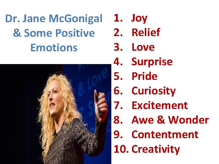 Dr. Jane Mc. Gonigal 1. Joy 2. Relief & Some Positive 3. Love Emotions