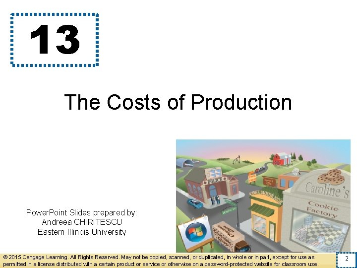 13 The Costs of Production Power. Point Slides prepared by: Andreea CHIRITESCU Eastern Illinois