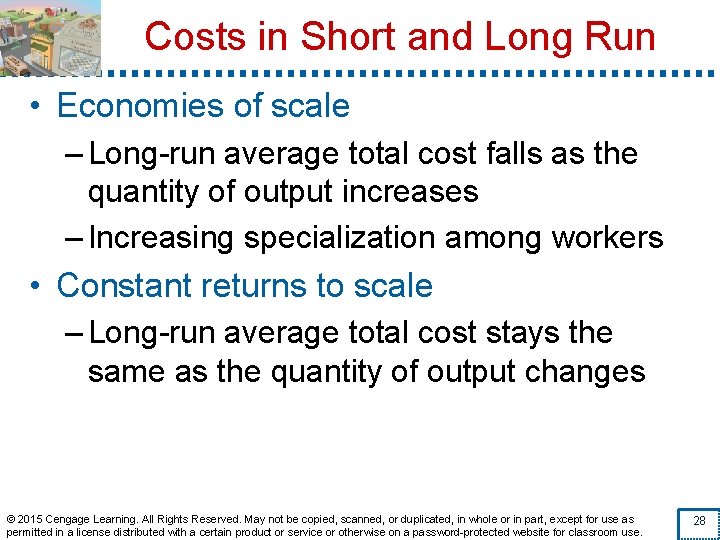 Costs in Short and Long Run • Economies of scale – Long-run average total