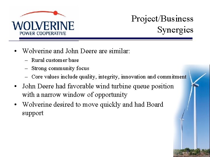 Project/Business Synergies • Wolverine and John Deere are similar: – Rural customer base –