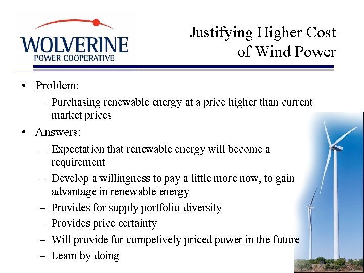 Justifying Higher Cost of Wind Power • Problem: – Purchasing renewable energy at a