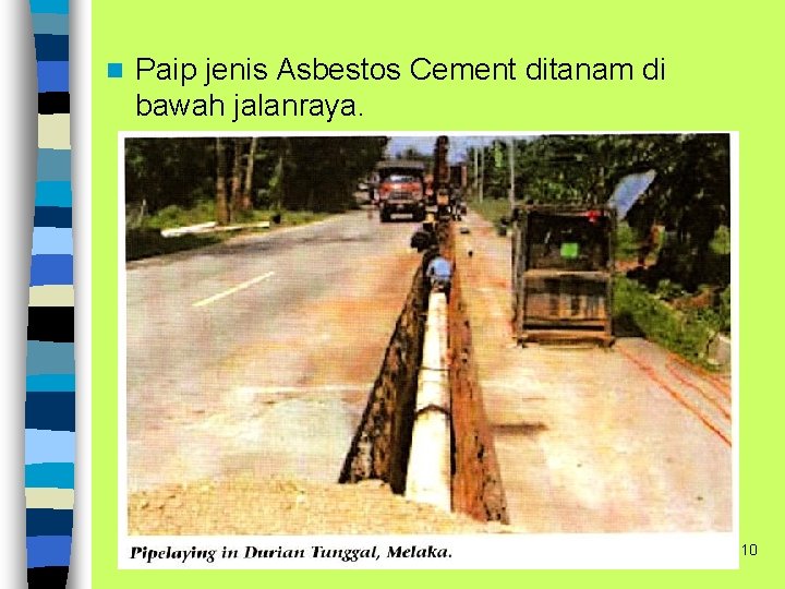 n Paip jenis Asbestos Cement ditanam di bawah jalanraya. 10 