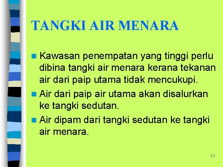 TANGKI AIR MENARA n Kawasan penempatan yang tinggi perlu dibina tangki air menara kerana