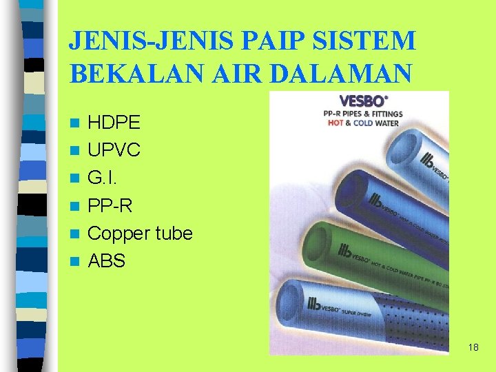 JENIS-JENIS PAIP SISTEM BEKALAN AIR DALAMAN n n n HDPE UPVC G. I. PP-R