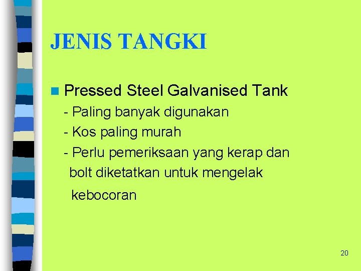 JENIS TANGKI n Pressed Steel Galvanised Tank - Paling banyak digunakan - Kos paling