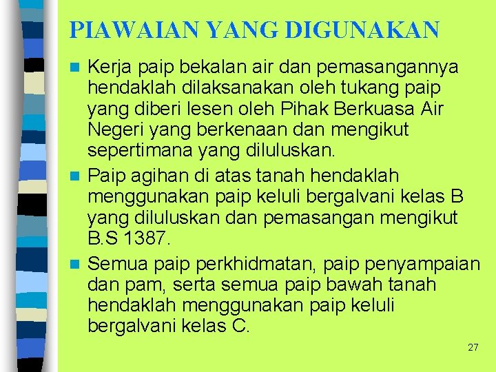 PIAWAIAN YANG DIGUNAKAN Kerja paip bekalan air dan pemasangannya hendaklah dilaksanakan oleh tukang paip