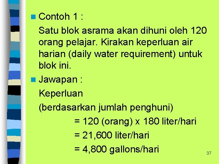 n Contoh 1: Satu blok asrama akan dihuni oleh 120 orang pelajar. Kirakan keperluan