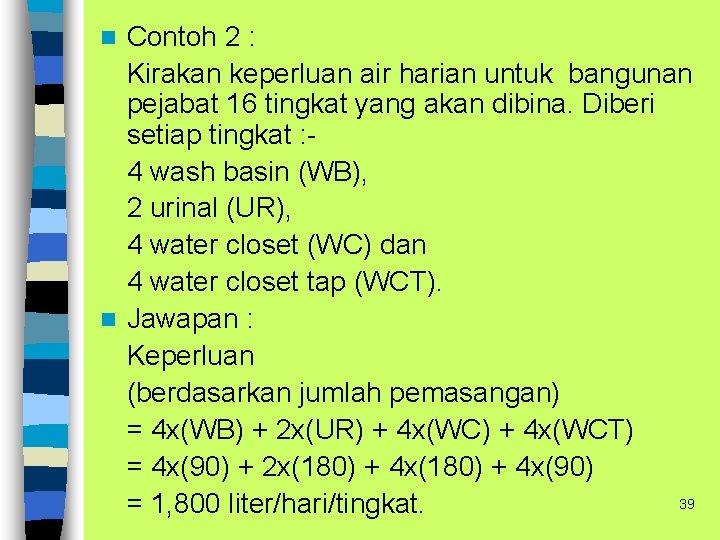 Contoh 2 : Kirakan keperluan air harian untuk bangunan pejabat 16 tingkat yang akan