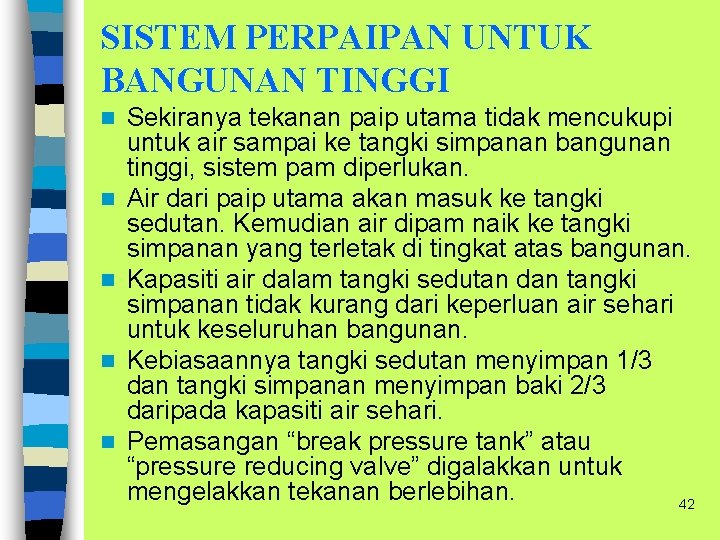 SISTEM PERPAIPAN UNTUK BANGUNAN TINGGI n n n Sekiranya tekanan paip utama tidak mencukupi