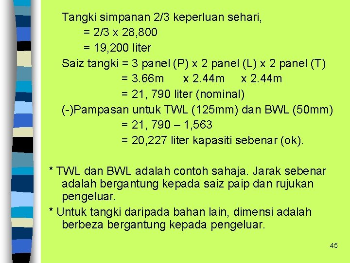 Tangki simpanan 2/3 keperluan sehari, = 2/3 x 28, 800 = 19, 200 liter