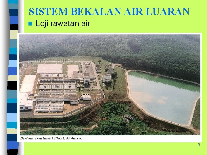 SISTEM BEKALAN AIR LUARAN n Loji rawatan air 5 