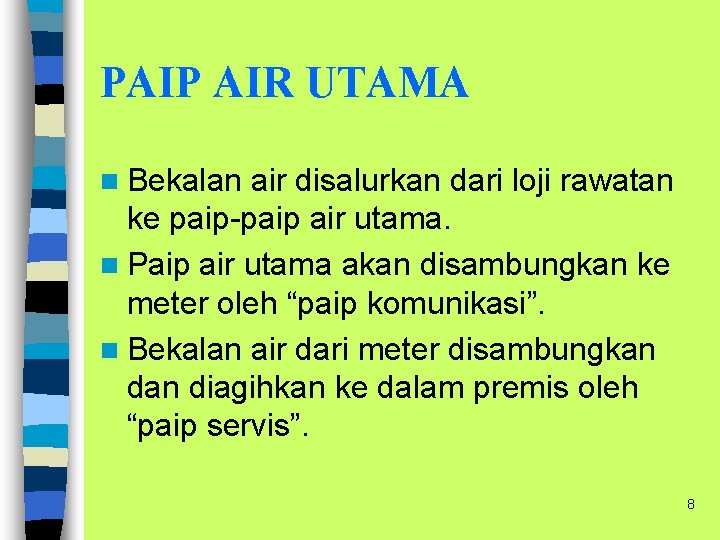 PAIP AIR UTAMA n Bekalan air disalurkan dari loji rawatan ke paip-paip air utama.