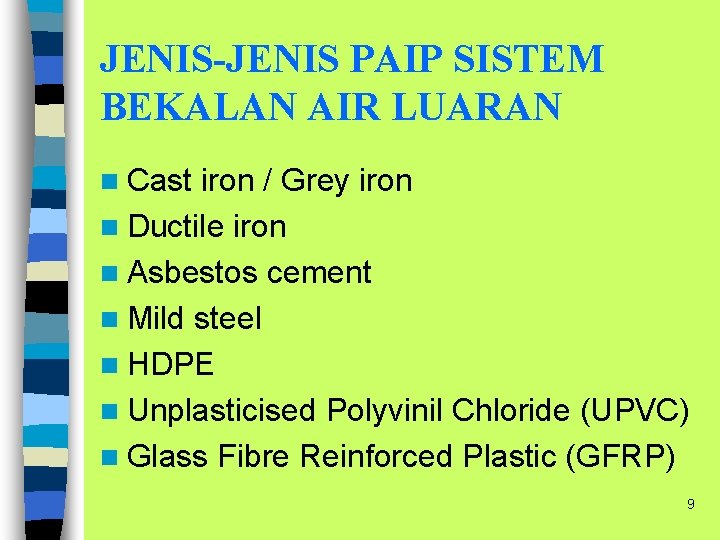 JENIS-JENIS PAIP SISTEM BEKALAN AIR LUARAN n Cast iron / Grey iron n Ductile