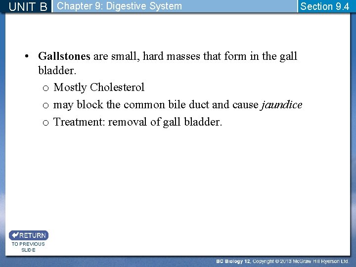 UNIT B Chapter 9: Digestive System Section 9. 4 • Gallstones are small, hard