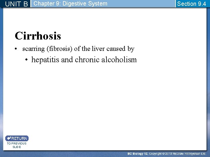 UNIT B Chapter 9: Digestive System Cirrhosis • scarring (fibrosis) of the liver caused