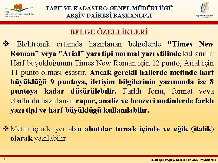 TAPU VE KADASTRO GENEL MÜDÜRLÜĞÜ ARŞİV DAİRESİ BAŞKANLIĞI BELGE ÖZELLİKLERİ v Elektronik ortamda hazırlanan