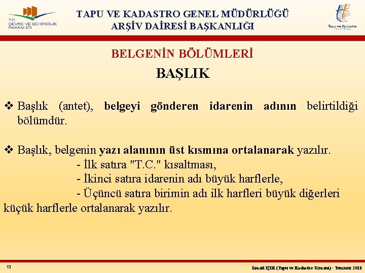 TAPU VE KADASTRO GENEL MÜDÜRLÜĞÜ ARŞİV DAİRESİ BAŞKANLIĞI BELGENİN BÖLÜMLERİ BAŞLIK v Başlık (antet),