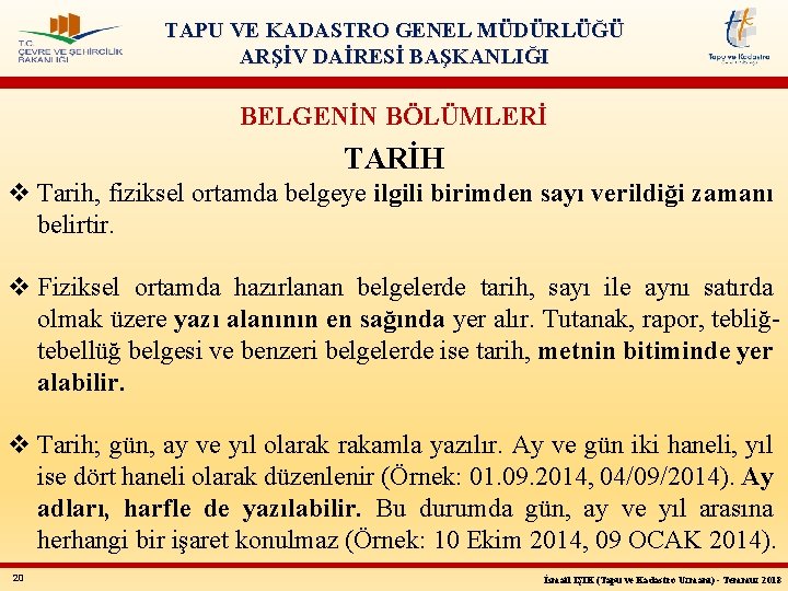 TAPU VE KADASTRO GENEL MÜDÜRLÜĞÜ ARŞİV DAİRESİ BAŞKANLIĞI BELGENİN BÖLÜMLERİ TARİH v Tarih, fiziksel