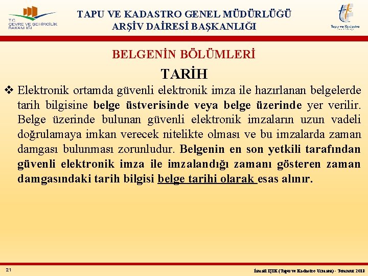 TAPU VE KADASTRO GENEL MÜDÜRLÜĞÜ ARŞİV DAİRESİ BAŞKANLIĞI BELGENİN BÖLÜMLERİ TARİH v Elektronik ortamda