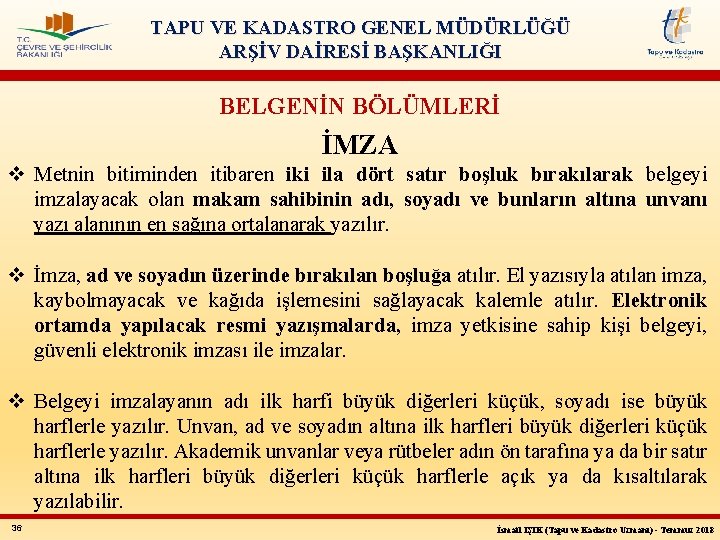 TAPU VE KADASTRO GENEL MÜDÜRLÜĞÜ ARŞİV DAİRESİ BAŞKANLIĞI BELGENİN BÖLÜMLERİ İMZA v Metnin bitiminden