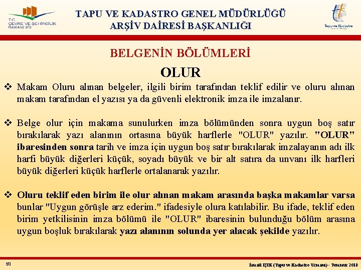 TAPU VE KADASTRO GENEL MÜDÜRLÜĞÜ ARŞİV DAİRESİ BAŞKANLIĞI BELGENİN BÖLÜMLERİ OLUR v Makam Oluru