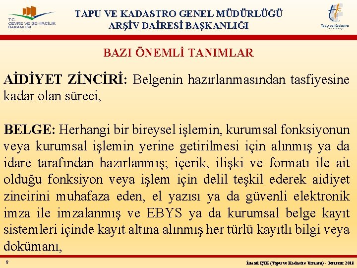 TAPU VE KADASTRO GENEL MÜDÜRLÜĞÜ ARŞİV DAİRESİ BAŞKANLIĞI BAZI ÖNEMLİ TANIMLAR AİDİYET ZİNCİRİ: Belgenin