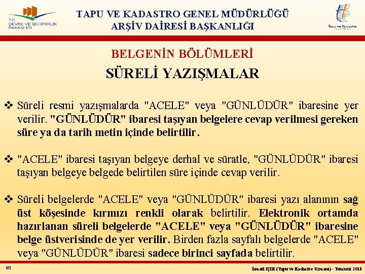 TAPU VE KADASTRO GENEL MÜDÜRLÜĞÜ ARŞİV DAİRESİ BAŞKANLIĞI BELGENİN BÖLÜMLERİ SÜRELİ YAZIŞMALAR v Süreli