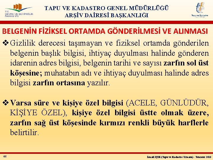 TAPU VE KADASTRO GENEL MÜDÜRLÜĞÜ ARŞİV DAİRESİ BAŞKANLIĞI BELGENİN FİZİKSEL ORTAMDA GÖNDERİLMESİ VE ALINMASI