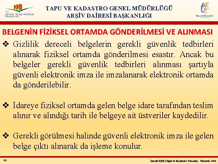 TAPU VE KADASTRO GENEL MÜDÜRLÜĞÜ ARŞİV DAİRESİ BAŞKANLIĞI BELGENİN FİZİKSEL ORTAMDA GÖNDERİLMESİ VE ALINMASI